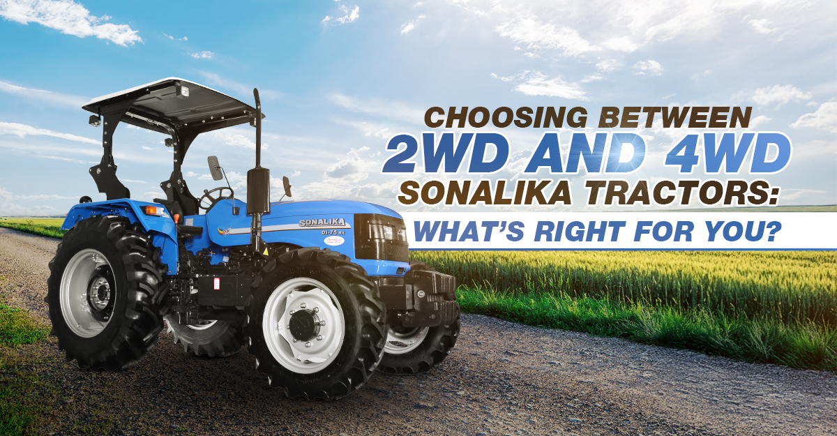 2WD vs 4WD Sonalika Tractors in Algeria: Which to Choose?
